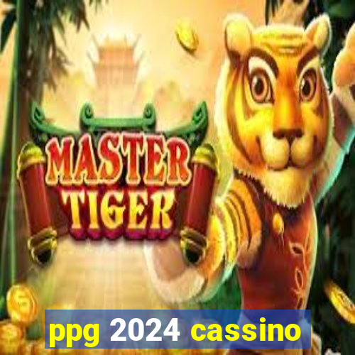 ppg 2024 cassino